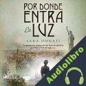 Audiolibro Por donde entra la luz Sara Donati