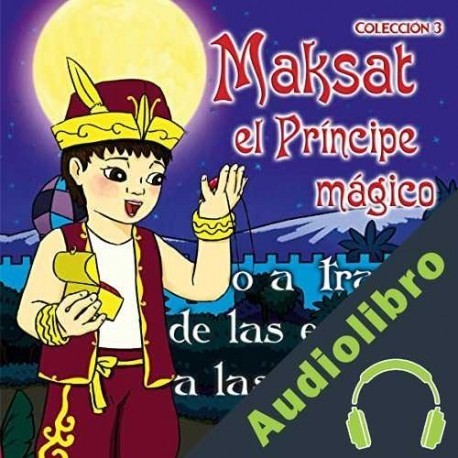 Audiolibro Maksat el Príncipe Mágico o a través de las espinas a las estrellas: Colección 3 Aizhan