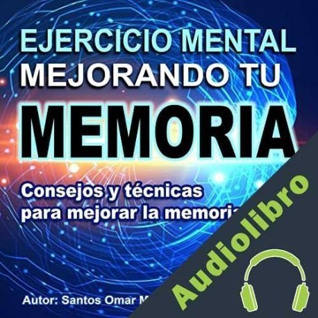 Audiolibro Ejercicio mental mejorando tu memoria Santos Omar Medrano Chura