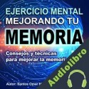 Audiolibro Ejercicio mental mejorando tu memoria Santos Omar Medrano Chura