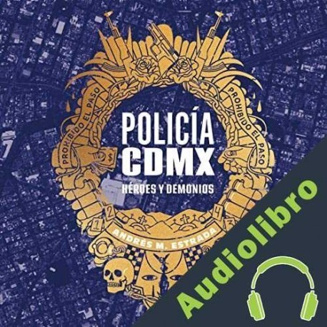 Audiolibro Policia CDMX Andrés M. Estrada