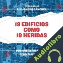 Audiolibro 19 edificios como 19 heridas Alejandro Sánchez