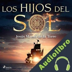 Audiolibro Los hijos del sol Jesús Maeso de la Torre