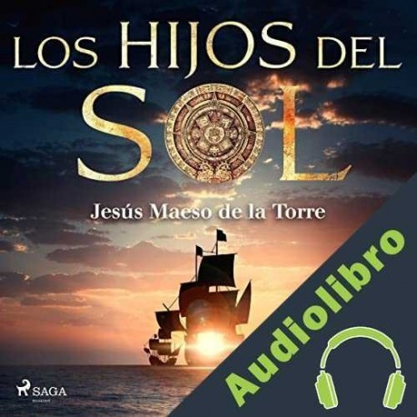 Audiolibro Los hijos del sol Jesús Maeso de la Torre