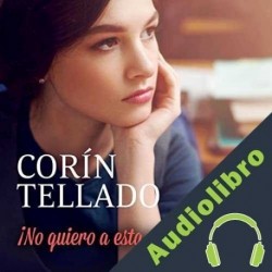 Audiolibro ¡No quiero a esta mujer! Corín Tellado