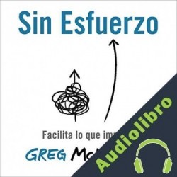 Audiolibro Sin esfuerzo Greg McKeown