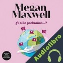 Audiolibro ¿Y si lo probamos...? Megan Maxwell