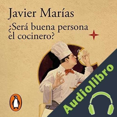 Audiolibro ¿Será buena persona el cocinero? Javier Marías