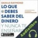 Audiolibro Lo que debes saber del dinero y nunca te enseñaron Danilo Raymond