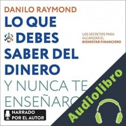 Audiolibro Lo que debes saber del dinero y nunca te enseñaron Danilo Raymond