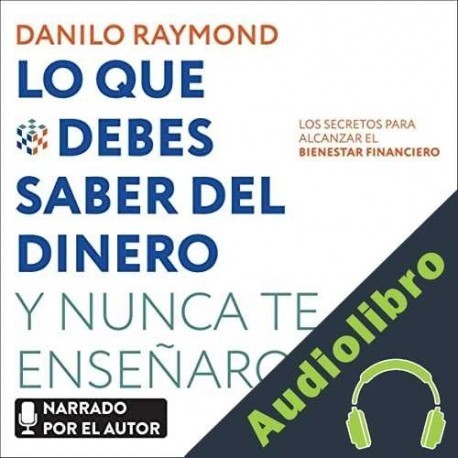 Audiolibro Lo que debes saber del dinero y nunca te enseñaron Danilo Raymond
