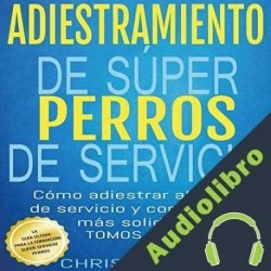 Audiolibro Adiestramiento de Súper Perros de Servicio Chris Peyton