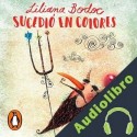 Audiolibro Sucedió en colores Liliana Bodoc