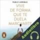 Audiolibro Vive de forma que te duela marcharte Pablo Arribas