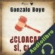 Audiolibro ¿Cloacas? Sí, claro Gonzalo Boye