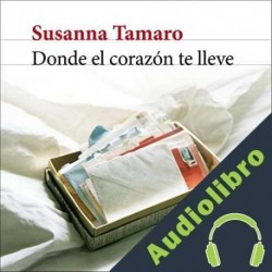 Audiolibro Donde el corazón te lleve Susanna Tamaro