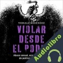 Audiolibro Violar desde el poder Yohali Reséndiz