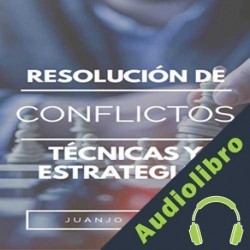Audiolibro Resolución de conflictos: técnicas y estrategias Juanjo Ramos