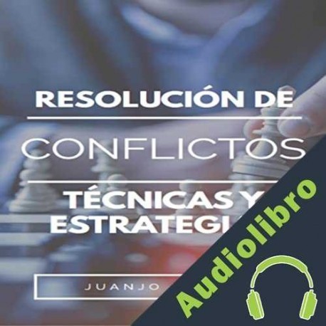 Audiolibro Resolución de conflictos: técnicas y estrategias Juanjo Ramos