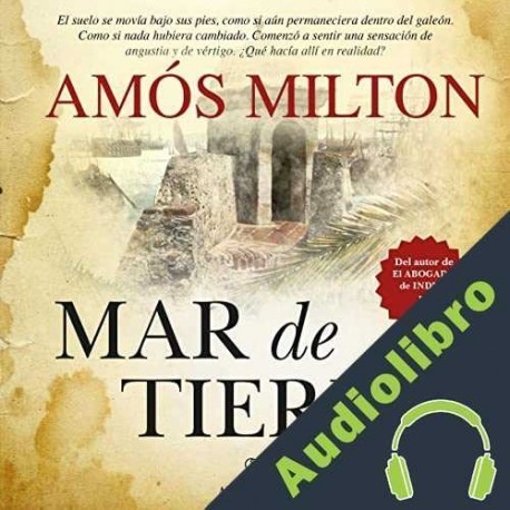 Audiolibro Mar de Tierra Amós Milton García Orozco