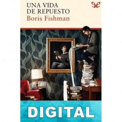 Una vida de repuesto Boris Fishman