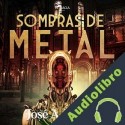 Audiolibro Sombras de metal José Antonio Bonilla