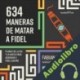 Audiolibro 634 Maneras de matar a Fidel Fabian Escalante