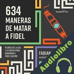 Audiolibro 634 Maneras de matar a Fidel Fabian Escalante