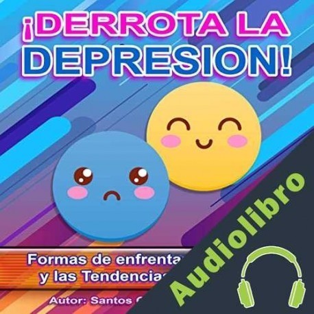 Audiolibro ¡Derrota la Depresión! Santos Omar Medrano