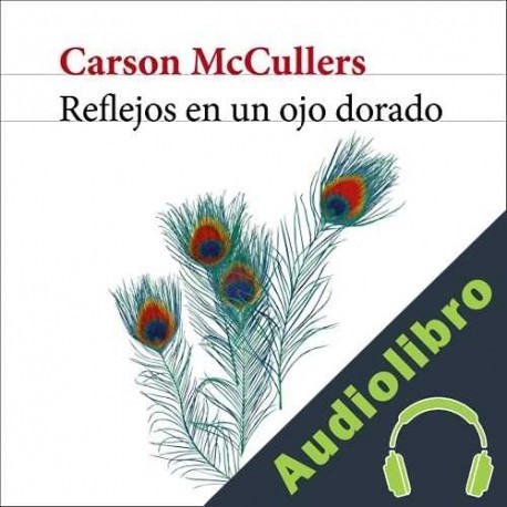 Audiolibro Reflejos en un ojo dorado Carson McCullers
