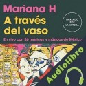 Audiolibro A través del vaso Mariana H