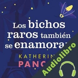 Audiolibro Los bichos raros también se enamoran Katherine Pancol