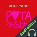 Audiolibro Puta madre Dalia F. Walker