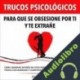 Audiolibro Trucos Psicológicos - Para que se obsesione por ti y te extrañe Ryan Mace