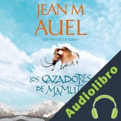 Audiolibro Los cazadores de mamuts Jean M. Auel