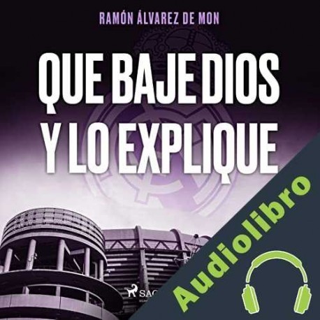 Audiolibro Que baje Dios y lo explique Ramón Álvarez de Mon