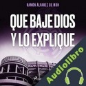 Audiolibro Que baje Dios y lo explique Ramón Álvarez de Mon