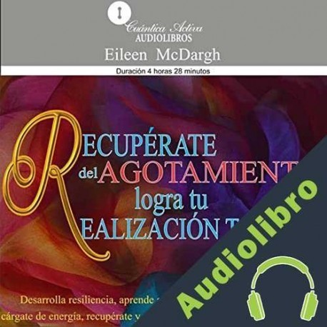 Audiolibro ¡Recupérate del agotamiento y logra tu realización total! Eileen Mcdargh