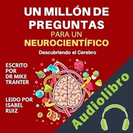 Audiolibro Un Millón de Preguntas Para Un Neurocientífico Mike Tranter