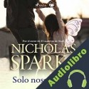 Audiolibro Solo nosotros dos Nicholas Sparks