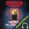 Audiolibro Stranger Things: Mentes peligrosas Gwenda Bond