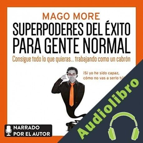 Audiolibro Superpoderes del éxito para gente normal Mago More