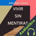 Audiolibro Vivir sin mentiras John Mark Comer