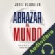 Audiolibro Abrazar el mundo Jorge Dezcallar