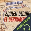 Audiolibro ¿Quién decide el derrumbe? Hugo Roca Joglar