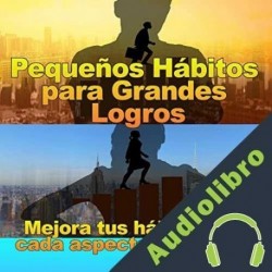 Audiolibro Pequeños Hábitos para Grandes Logros Lebihanto Estilo de Vida