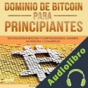 Audiolibro Dominio de Bitcoin Para Principiantes Alan T. Norman