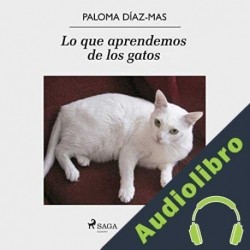 Audiolibro Lo que aprendemos de los gatos Paloma Díaz-Mas