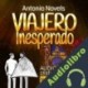 Audiolibro Viajero Inesperado Antonio Novels