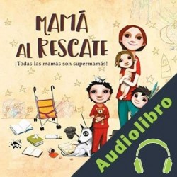 Audiolibro Mamá al rescate Raquel Díaz Reguera